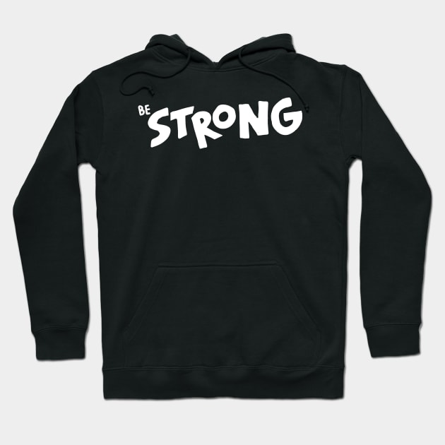 Be strong Hoodie by Stellart